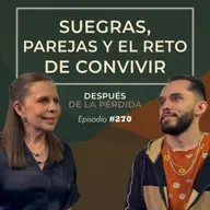 270) Suegras, parejas y el reto de convivir