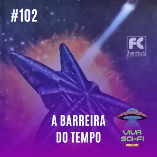 EP 102 - A barreira do tempo