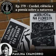 Ep. 279 - Cordel, ciência e a poesia sobre a natureza