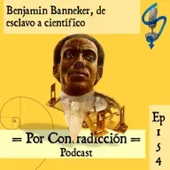EP: 154 Benjamin Banneker | De esclavo a científico