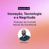 Ep.6 - Inovação, Tecnologia e a Negritude