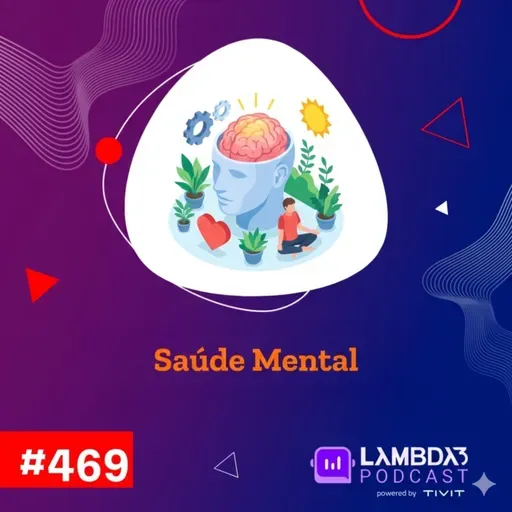 Lambda3 Podcast 469 - Saúde Mental