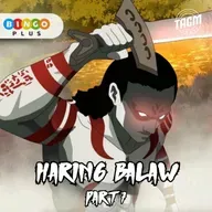 Episode 41 : Haring Balaw (Part 7)