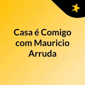Casa é Comigo com Mauricio Arruda
