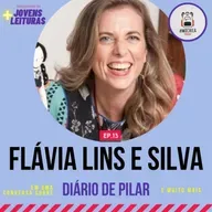 Flávia Lins e Silva | EP 13 - Temporada 04: Mais Jovens Leituras