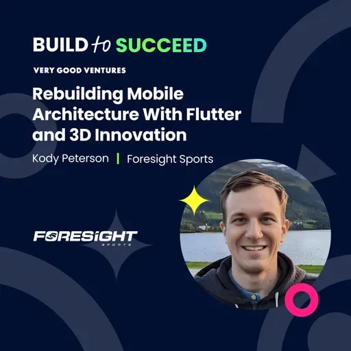 Kody Peterson, Foresight Sports — Rebuilding Mobile Architecture With Flutter and 3D Innovation