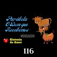 116 - Mensagem | Parábola O Dom que Recebemos | Sintonia do Amor