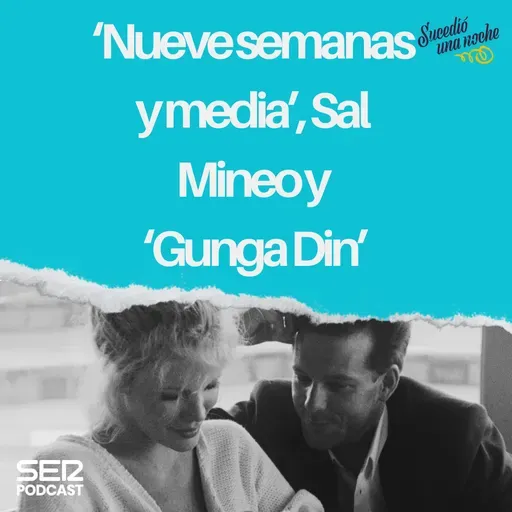 ‘Nueve semanas y media’, Sal Mineo y ‘Gunga Din’