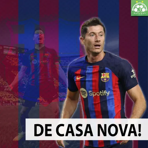 #Ep.49 | As Quartas de Final da Copa Libertadores e Lewandowski no Barcelona 