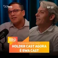 HolderCast agora é BWA Cast | BWA Cast 121
