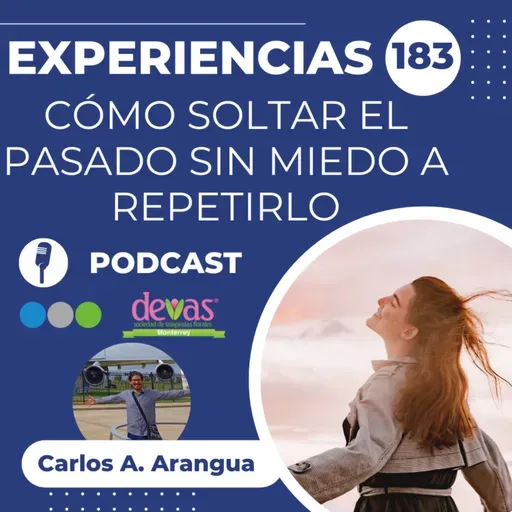 Cómo Soltar el pasado sin miedo a repetirlo; Experiencias 183