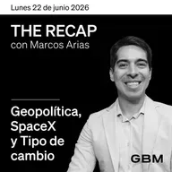 THE RECAP 22-06-26 |Geopolítica, SpaceX y Tipo de cambio