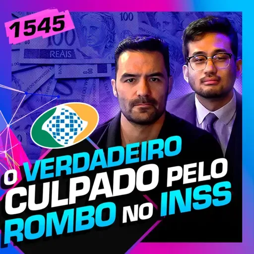 1545 - ROMBO NO INSS: KIM KATAGUIRI E ARTHUR DO VAL - Inteligência Ltda. Podcast