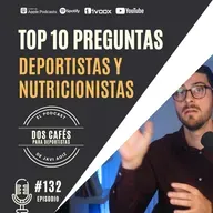 132. Top 10 preguntas entre deportistas y nutricionistas
