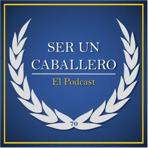Ser un Caballero - El podcast