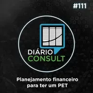 Planejamento financeiro para ter um PET - Diário Consult #111