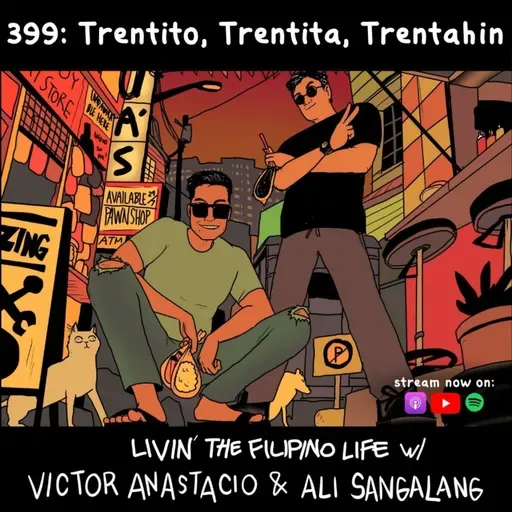 399: Trentito, Trentita, Trentahin - Livin' The Filipino Life w/ Victor Anastacio