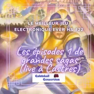 Le Meilleur Jeu Electronique Ever #HS22 - Les épisodes 1 des grandes saga (Live à Podcastres)