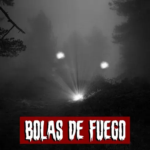 Bolas de Fuego | Historias reales de terror