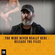 You Were Never Really Here - Release The Files