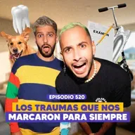 Ep. 520 - Nuestros Traumas: Entre fobias, miedos y recuerdos