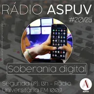 Rádio ASPUV #20/25 | Soberania Digital
