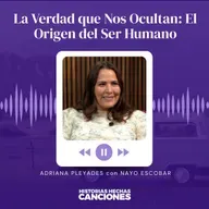 429. La Verdad que Nos Ocultan: El Origen del Ser Humano - Adriana Pleyades con Nayo Escobar