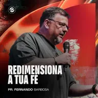 REDIMENSIONA A TUA FÉ | PR. FERNANDO BARBOSA