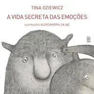 A vida secreta das emoções - Tina Oziewicz & Aleksandra Zajac