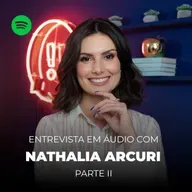 Entrevista com Nathalia Arcuri: parte 2 | Performance Líder #100