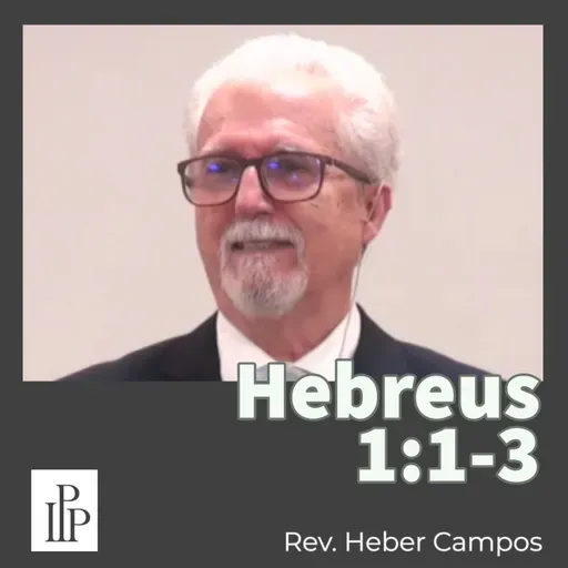 Hebreus 1:1-3 - Rev. Heber Campos