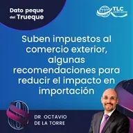 E193 Dato Peque del Trueque: Suben impuestos al comercio exterior, algunas recomendaciones para reducir el impacto en importación