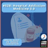 #528 Hospital Addiction Medicine 3.0 with Dr. Maggie Lowenstein