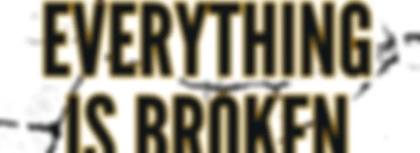The 'Everything Is Broken' Podcast