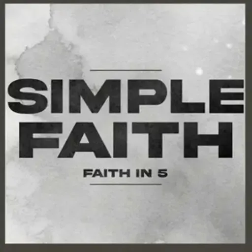 Simple Faith in 5 | EP.18