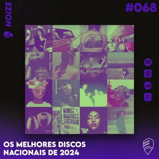 NOIZE #068 - MELHORES DISCOS NACIONAIS DE 2024