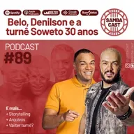 #89 - Belo, Denilson e a turnê Soweto 30 anos