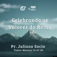 Celebrando os Valores do Reino | Pr. Juliano Socio