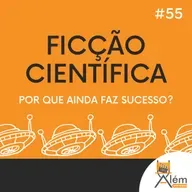 Além dos Ecrãs #55 - Ficção Científica