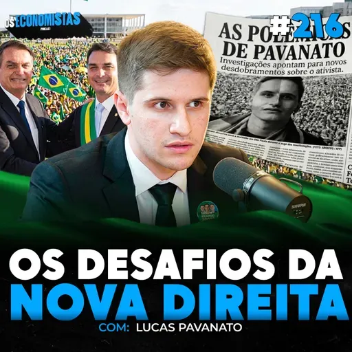 O PLANO DA DIREITA PARA VOLTAR AO PODER 2026 Com LUCAS PAVANATO | Os Economistas 216