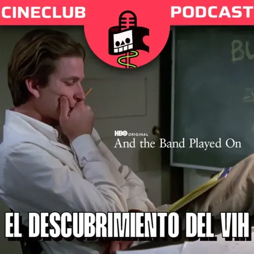 Y La Banda Siguió Tocando y el DESCUBRIMIENTO DEL VIH/SIDA - PODCAST