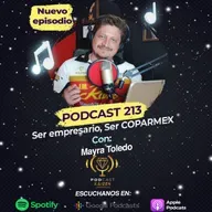  213. "Ser empresario, Ser COPARMEX" con Mayra Toledo