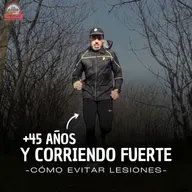 #229 +45 años y corriendo fuerte. Cómo evitar lesiones.
