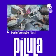 PÍLULA - Desinformação fóssil