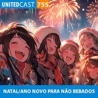 UNITEDcast #755 - NATAL/ANO NOVO PARA NÃO BEBADOS