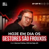 Como Sair da Operação e ESCALAR sua Empresa (Marcos Freitas) | ROI Hunters #307