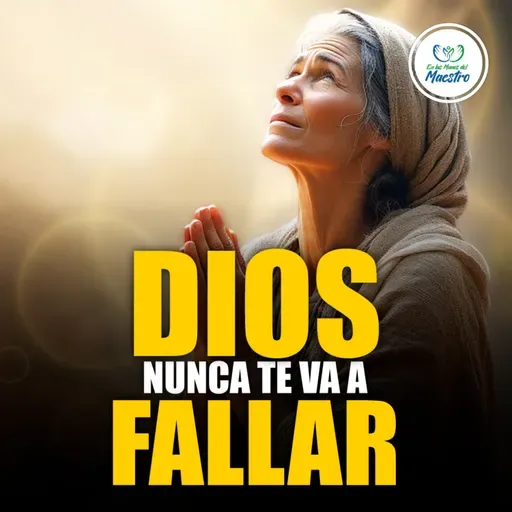 Oración de la Mañana: Dios nunca te va a fallar, solo confía #1063