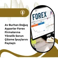 Av Burhan Doğuş Ayparlar Forex Firmalarına Yönelik Sorun Çözme İpuçlarını Paylaştı