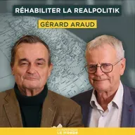 Réhabiliter la Realpolitik. Avec Gérard Araud | Entretiens géopo