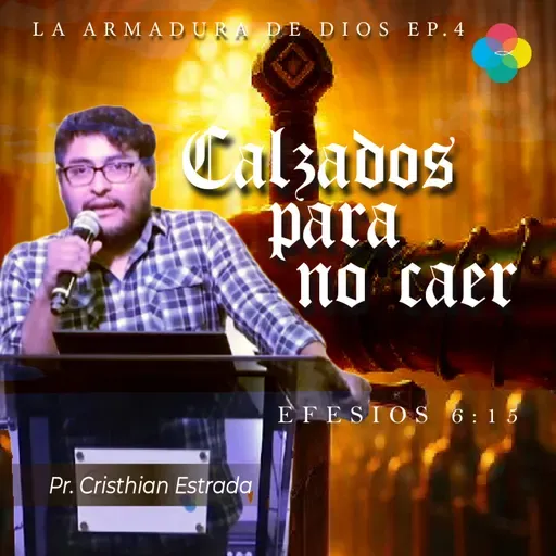 EP.4 CALZADOS PARA NO CAER(EFESIOS 6:15)